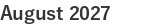 August 2027